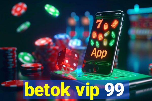 betok vip 99